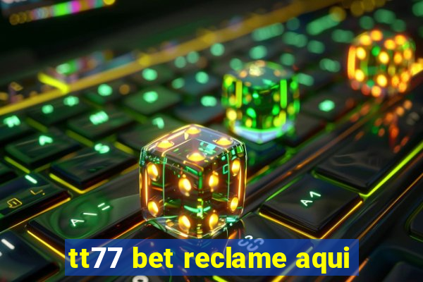 tt77 bet reclame aqui